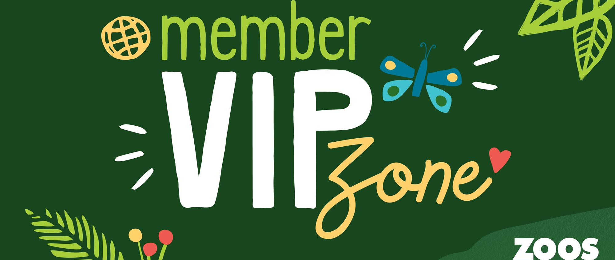 Member VIP Zone, Zoos Victoria Membership; a green logo graphic with ferns and a Butterfly.